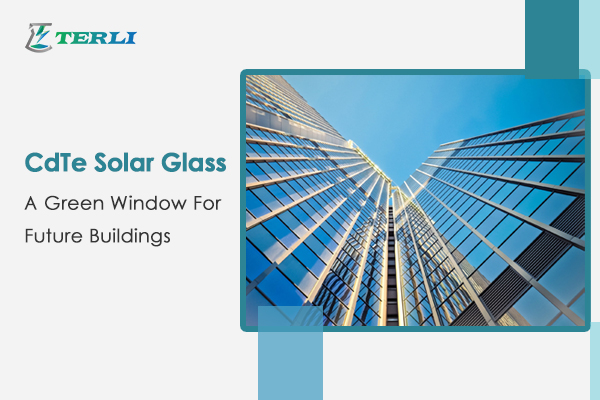 Cover - CdTe Solar Glass A Green Window For Future Buildings.jpg
